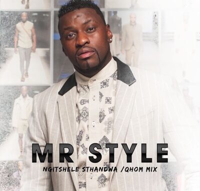 Mr Style - Ngitshele Sthandwa