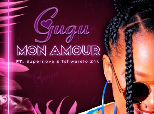 Gugu, Super Nova & Tshwarelo z4K - Mon Amour