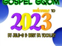 DJ JELE-G & Best Da Vocalist - Gospel Gqom Welcome To 2023 Mixtape