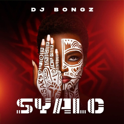 Track Review: DJ Bongz – Syalo ALBUM