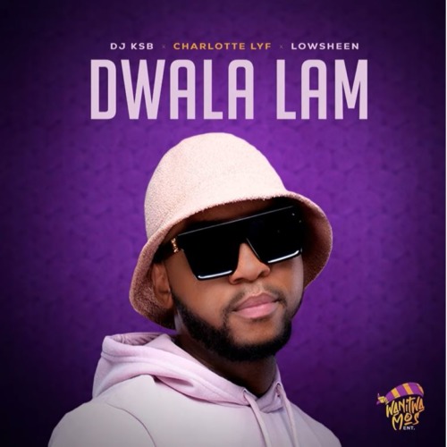 DJ KSB, Charlotte Lyf & Lowsheen – Dwala Lami