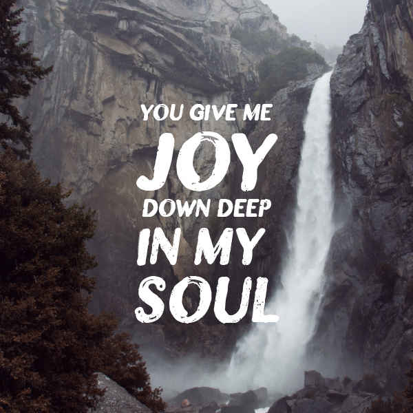 You give me joy down deep in my soul lyrics