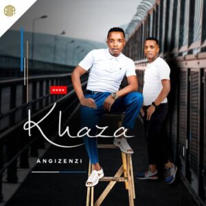 Khaza – Angizenzi ALBUM