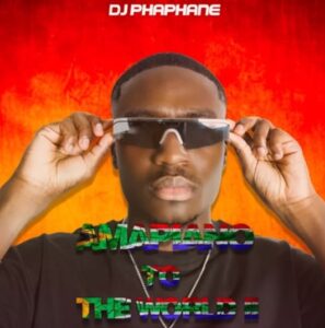 DJ Phaphane - Amapiano To The World 2