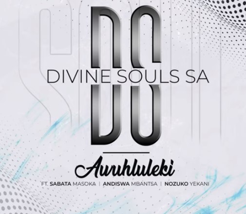 Divine Souls SA - Awuhluleki (ft. Sabata Masoka, Andiswa Mbantsa & Nozuko Yekani)