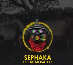 Sephaka - Ke Mosa 