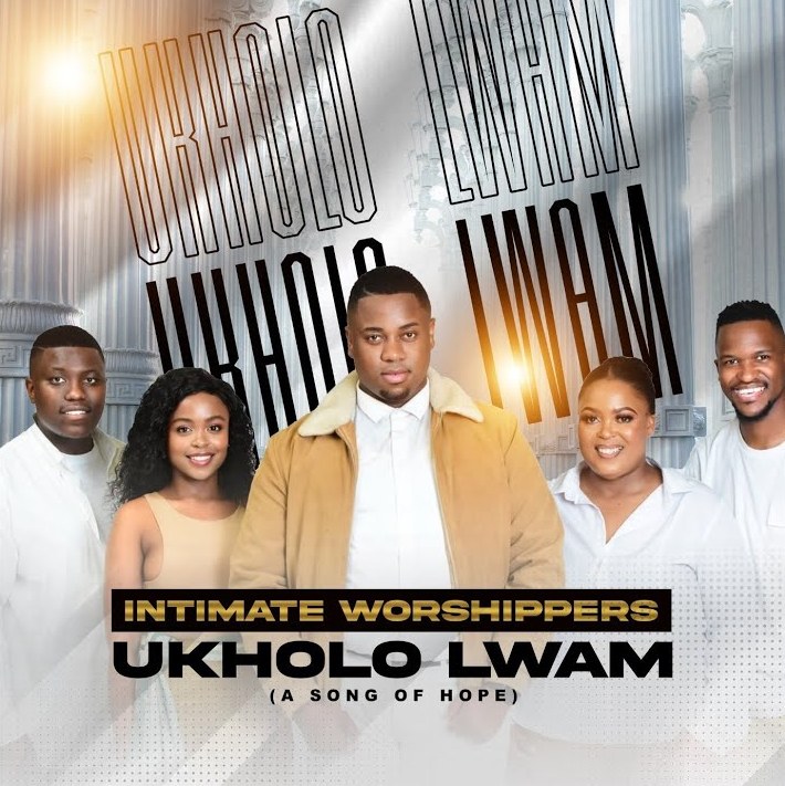 Intimate Worshippers - Ukholo Lwam (A Song of Hope)