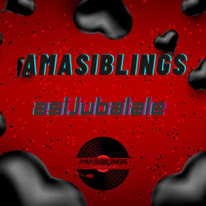 AmaSiblings – Asijubalale