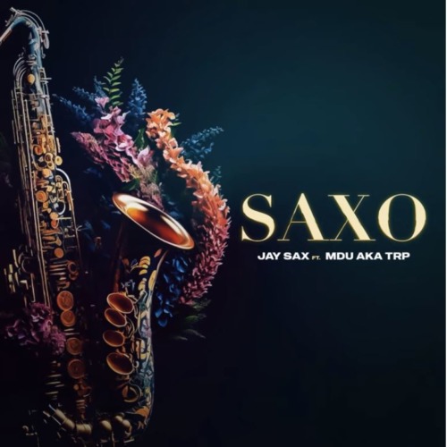 Jay Sax – Saxo ft. Mdu aka TRP