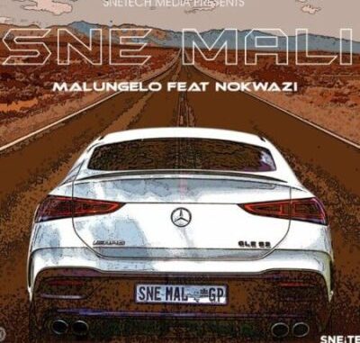 Malungelo ft Nokwazi – Sne Mali