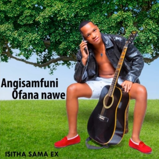 Isitha sama ex - ANGISAMFUNI OFANA NAWE