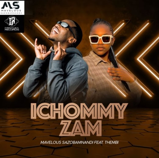 Mavelous Sazob'Mnandi - IChommy Zam (ft. Thembi)