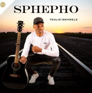Sbusiso Sphepho - Yehlis' Iskhwele