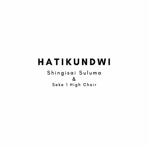 Shingisai Suluma - Hatikundwi ft. Seke High 1 Choir