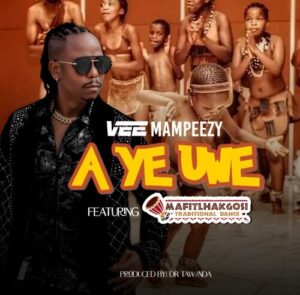 Vee Mampeezy – A Ye Uwe