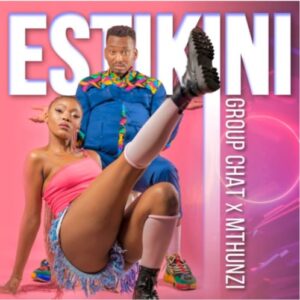 Group Chat & Mthunzi – Estikini