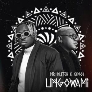 Mr. Dutch & Aymos – Ungowami