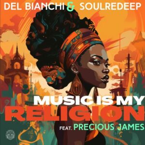 Del Bianchi - Music Is My Religion (Original Mix) · Del Bianchi · SoulRedeep · Precious James