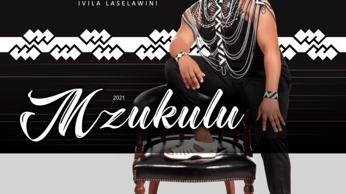 Mzukulu – Ivila Laselawini