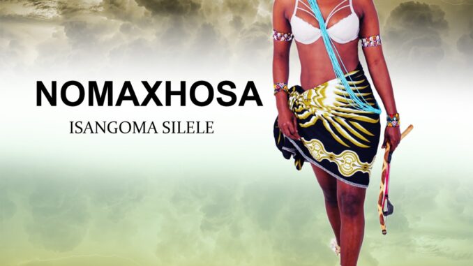 Nomaxhosa - ISANGOMA SILELE