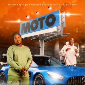 Pushkin RSA & Springle – Moto ft. DJ Givy Baby & Mankay & Choco Dynasty