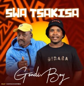 Gondi Boy ft Xamaccombo- Swa Tsakisa