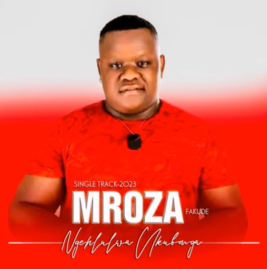 Mroza Fakude - Ngehlulwa Ukubonga