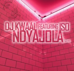 Dj Kwaal - Ndyajola (Hayke)
