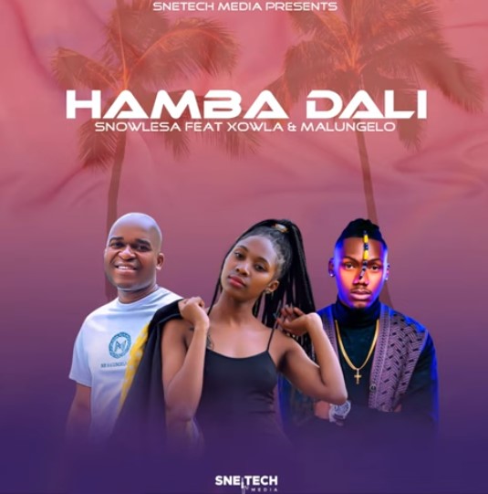 Snowlesa – Hamba Dali ft Xowla and Malungelo