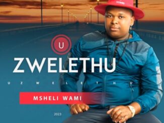 Uzwelethu - Msheli Wami