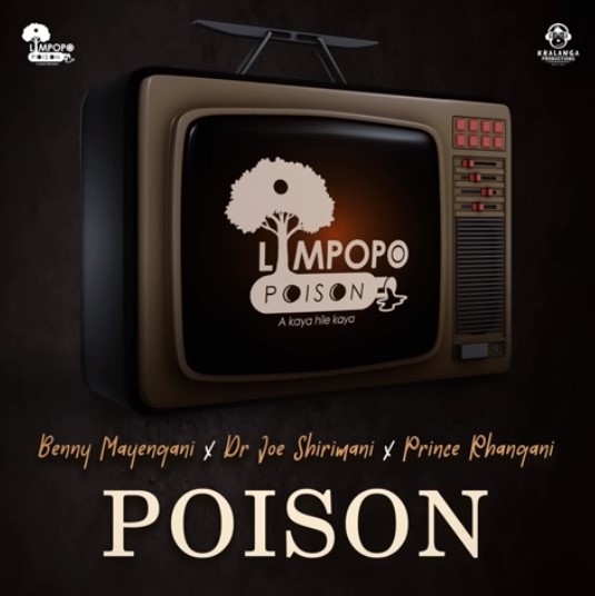 Limpopo Poison - Poison (ft. Dr Joe Shirimani, Benny Mayengani & Prince Rhangani)