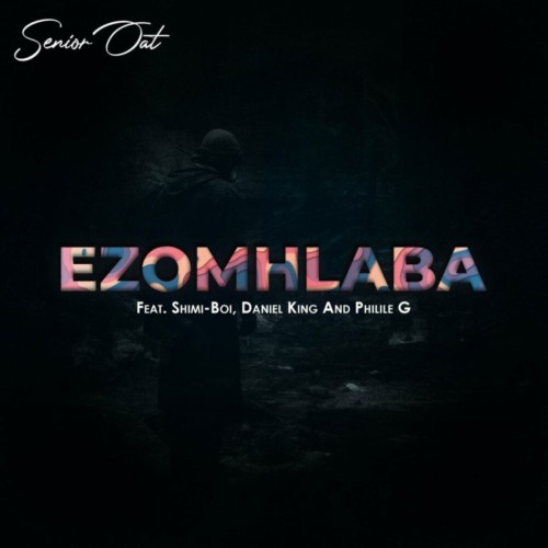 Senior Oat – Ezomhlaba ft. Shimi-Boi, Daniel King & Philile G