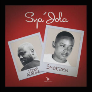 Smokzen & Sizwe Alakine – Sya’Jola