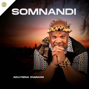 Somnandi – Akuyena Owakini Album
