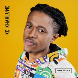 Wave Rhyder – Ke Khahluwe