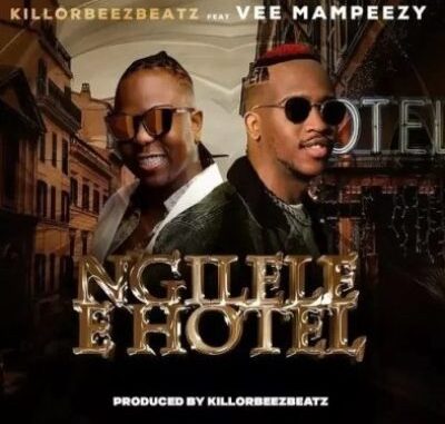 Killorbeezbeatz – Ngilele E Hotel Remix Woza Malavalava