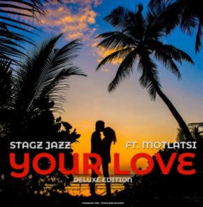 Stagz Jazz - Your Love (Deluxe Edition) · · Motlatsi