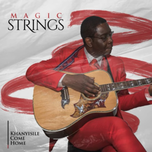 Magic Strings - Khanyisile Come Home
