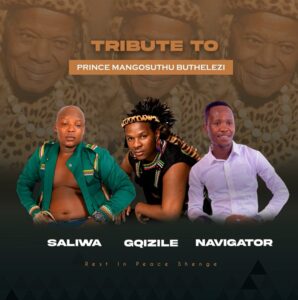 Saliwa, Gqizile & Navigator - Prince Mangosuthu Tribute Song