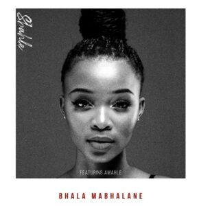 Sbahle – Bhala Mabhalane ft. Amahle