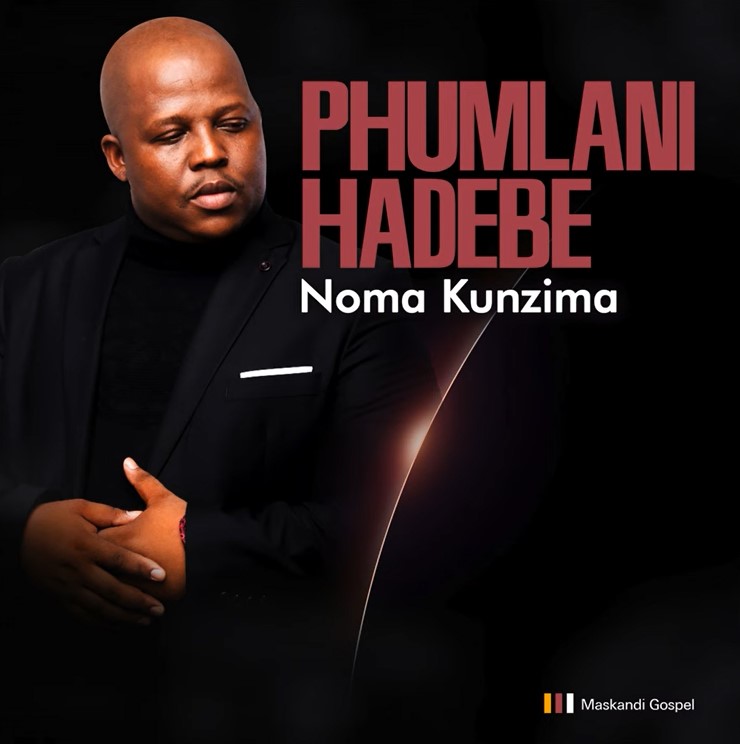 Phumlani Hadebe - Noma Kunzima