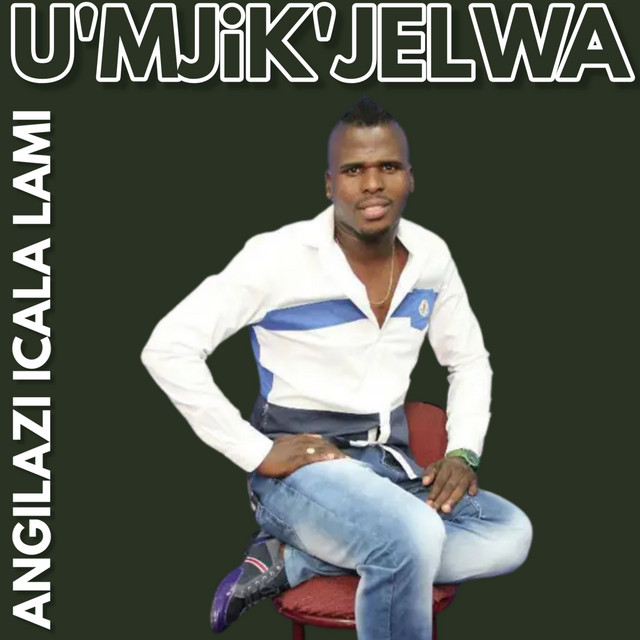 U'mjik' Jelwa Maskandi songs