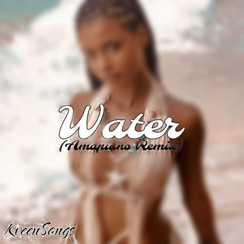 KveenSongs - Water (Amapiano Remix)