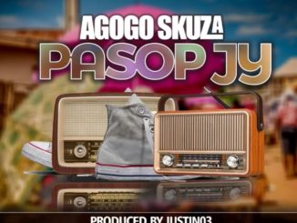 Agogo skuza - PASOP JY ft. JUSTIN03