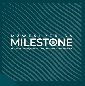 Mzweshper SA, MuziqalTone & Vyno Keys – Milestone ft. Ndibo Ndibs & ShakaMan Ytkv