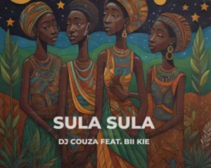 DJ Couza – Sula Sula ft. Bii Kie