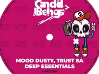 Mood Dusty, Trust SA & Deep Essentials – A Sad Day