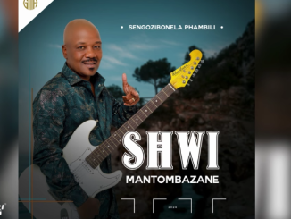 Shwi Mantombazane – Sengozibonela Phambili