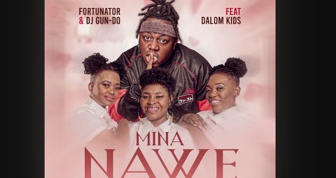 Fortunator - Mina Nawe Ft. Dalom Kids & DJ Gun Do SA