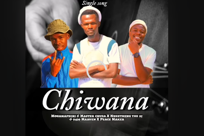 Mogamaphiri, Master Chuza & Nkgetheng the DJ - Chiwana Ft. 9406 Marven & Peace Maker